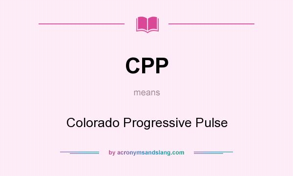 What does CPP mean? It stands for Colorado Progressive Pulse