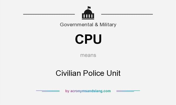 What does CPU mean? It stands for Civilian Police Unit