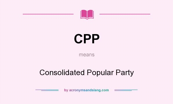 What does CPP mean? It stands for Consolidated Popular Party