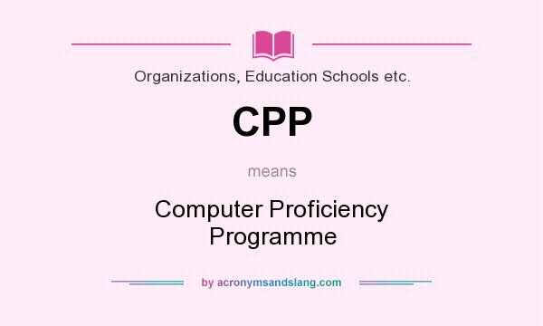 What does CPP mean? It stands for Computer Proficiency Programme