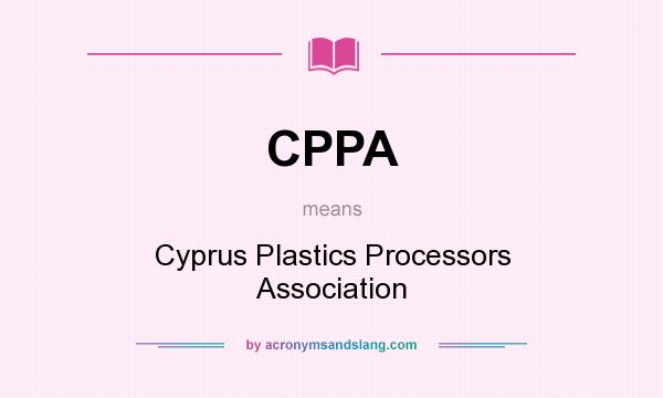 What does CPPA mean? It stands for Cyprus Plastics Processors Association