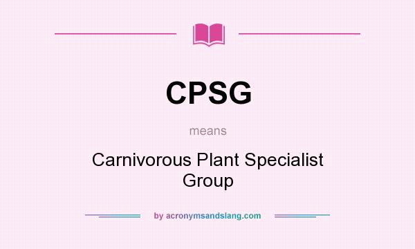 What does CPSG mean? It stands for Carnivorous Plant Specialist Group