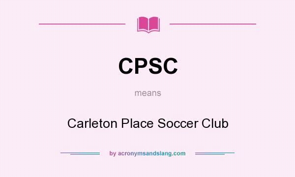 What does CPSC mean? It stands for Carleton Place Soccer Club