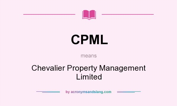 What does CPML mean? It stands for Chevalier Property Management Limited