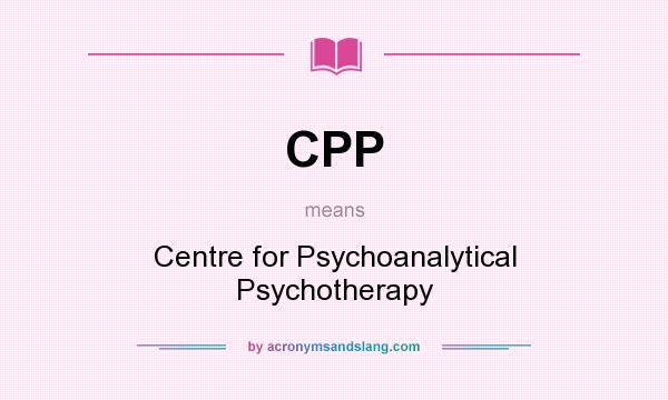What does CPP mean? It stands for Centre for Psychoanalytical Psychotherapy