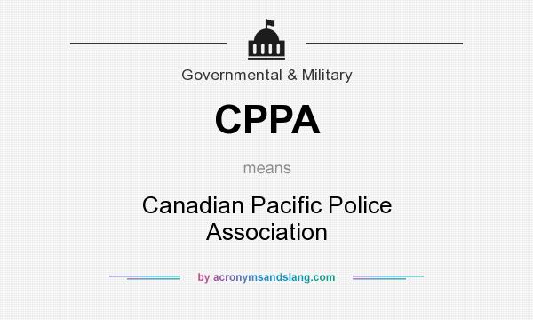 What does CPPA mean? It stands for Canadian Pacific Police Association