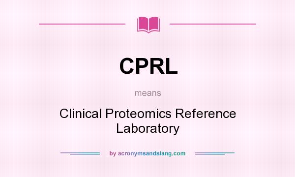 What does CPRL mean? It stands for Clinical Proteomics Reference Laboratory