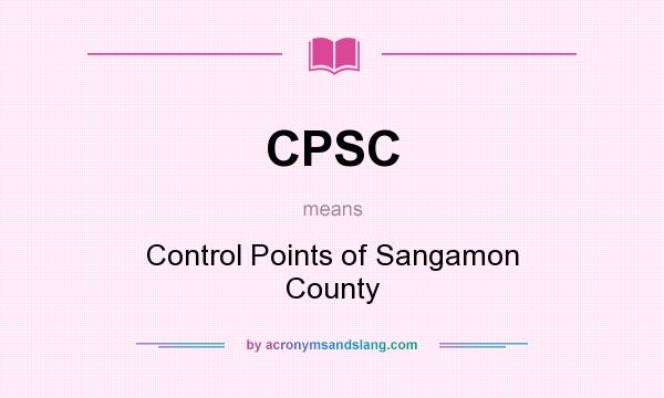 What does CPSC mean? It stands for Control Points of Sangamon County