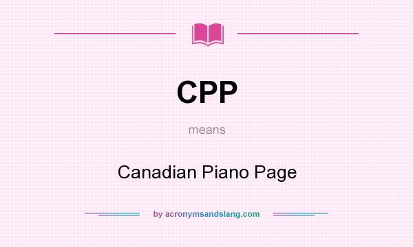 What does CPP mean? It stands for Canadian Piano Page
