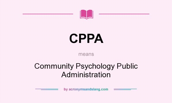 What does CPPA mean? It stands for Community Psychology Public Administration