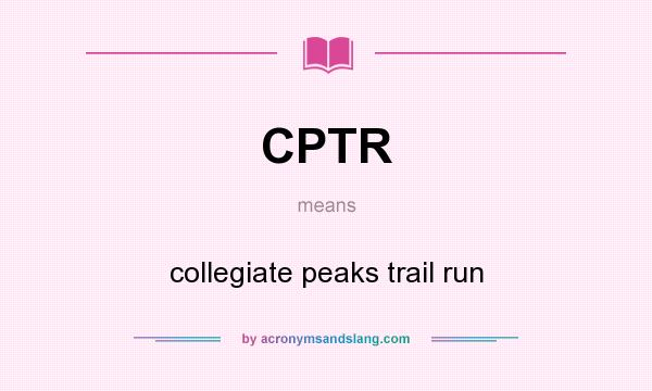 What does CPTR mean? It stands for collegiate peaks trail run