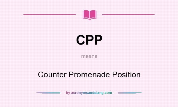 What does CPP mean? It stands for Counter Promenade Position