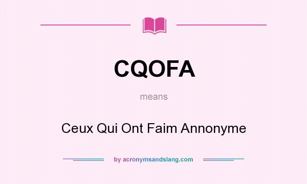 What does CQOFA mean? It stands for Ceux Qui Ont Faim Annonyme