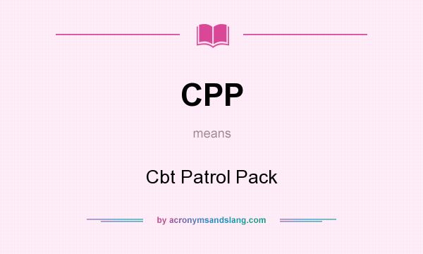 What does CPP mean? It stands for Cbt Patrol Pack