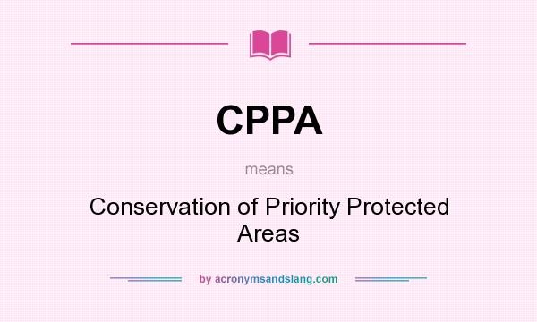 What does CPPA mean? It stands for Conservation of Priority Protected Areas
