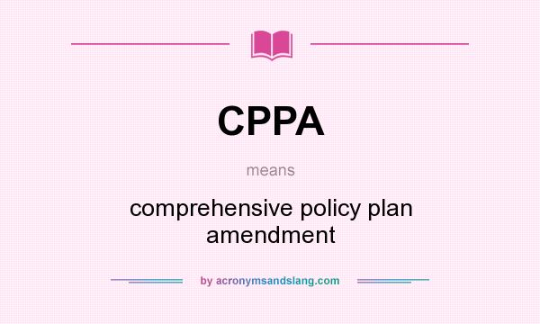 What does CPPA mean? It stands for comprehensive policy plan amendment