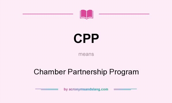 What does CPP mean? It stands for Chamber Partnership Program