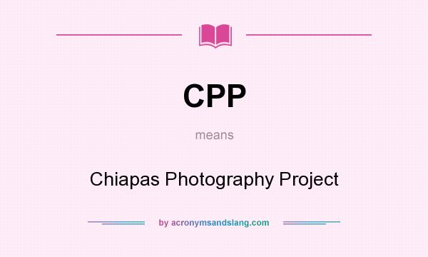 What does CPP mean? It stands for Chiapas Photography Project