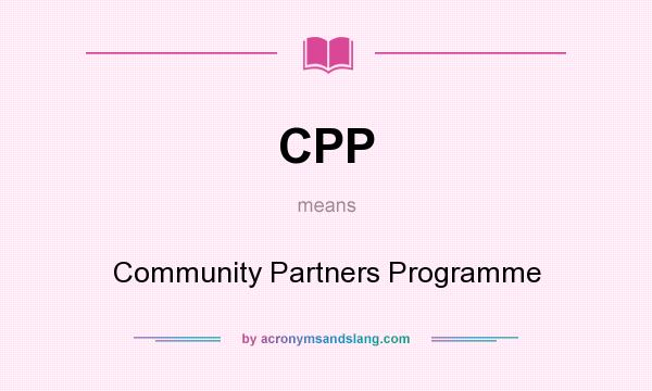 What does CPP mean? It stands for Community Partners Programme