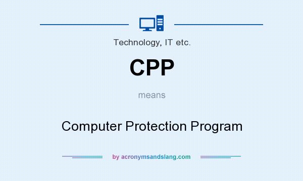 What does CPP mean? It stands for Computer Protection Program