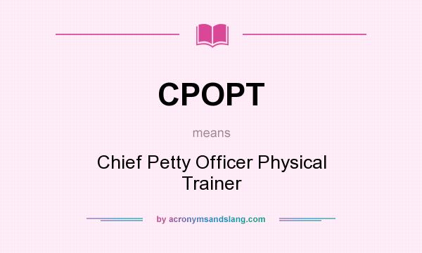 What does CPOPT mean? It stands for Chief Petty Officer Physical Trainer