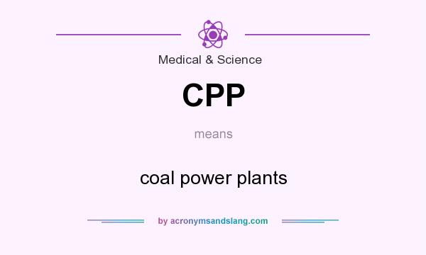 What does CPP mean? It stands for coal power plants