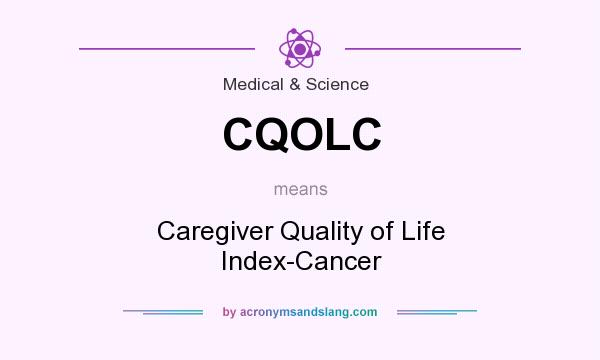 What does CQOLC mean? It stands for Caregiver Quality of Life Index-Cancer