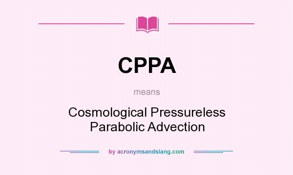 What does CPPA mean? It stands for Cosmological Pressureless Parabolic Advection