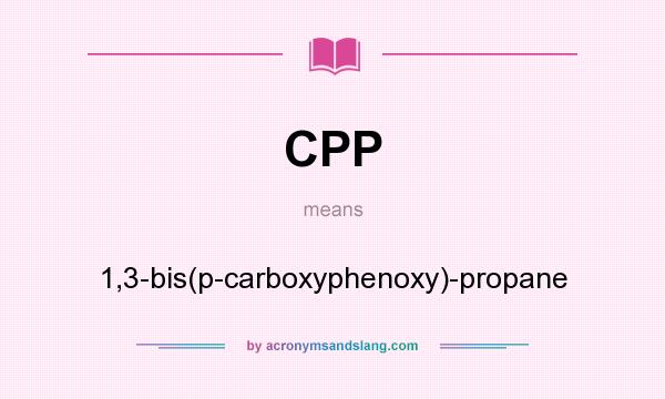 What does CPP mean? It stands for 1,3-bis(p-carboxyphenoxy)-propane