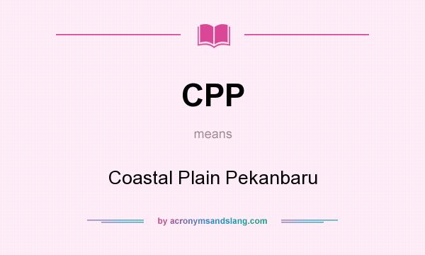 What does CPP mean? It stands for Coastal Plain Pekanbaru