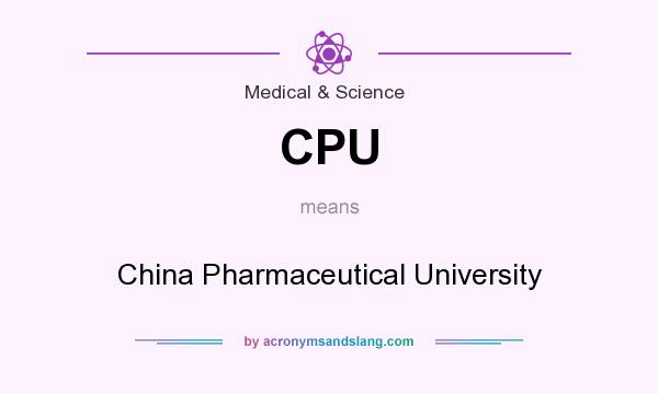 What does CPU mean? It stands for China Pharmaceutical University