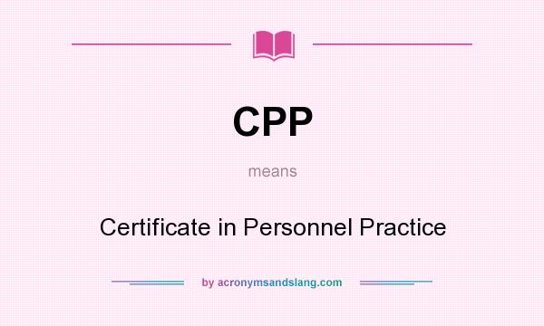 What does CPP mean? It stands for Certificate in Personnel Practice