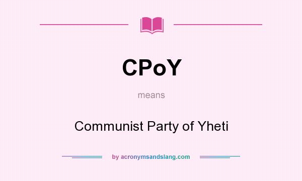 What does CPoY mean? It stands for Communist Party of Yheti