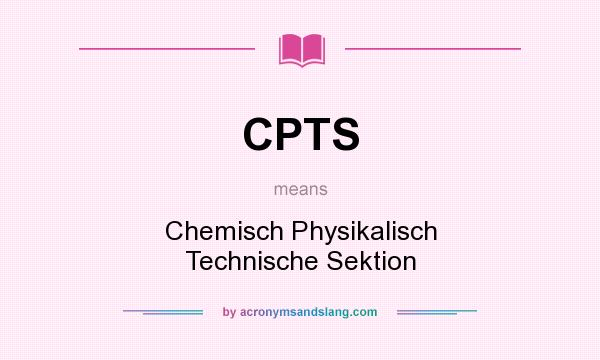 What does CPTS mean? It stands for Chemisch Physikalisch Technische Sektion