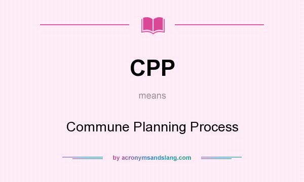 What does CPP mean? It stands for Commune Planning Process