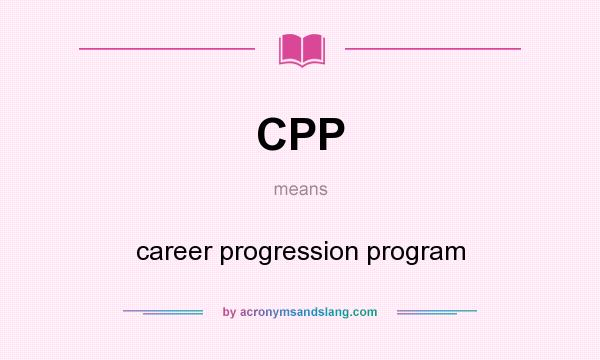 What does CPP mean? It stands for career progression program