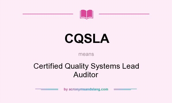 What does CQSLA mean? It stands for Certified Quality Systems Lead Auditor