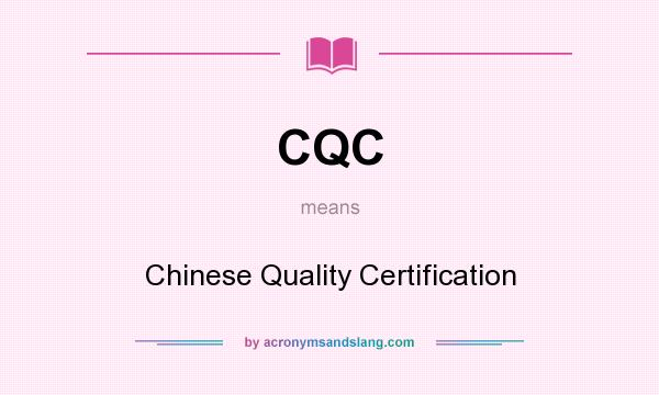 What does CQC mean? It stands for Chinese Quality Certification