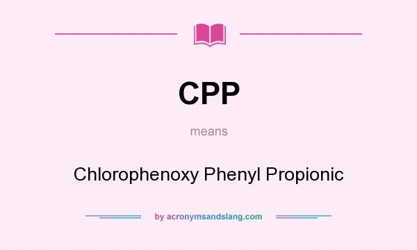 What does CPP mean? It stands for Chlorophenoxy Phenyl Propionic