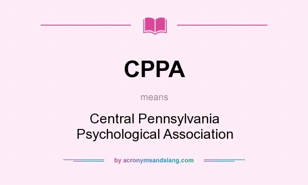 What does CPPA mean? It stands for Central Pennsylvania Psychological Association