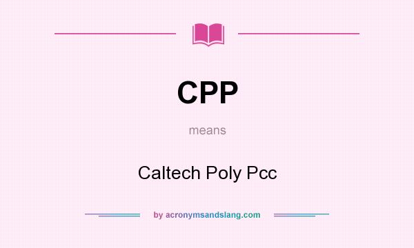 What does CPP mean? It stands for Caltech Poly Pcc