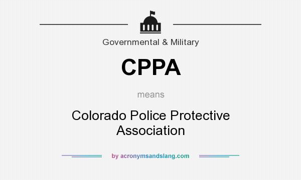 What does CPPA mean? It stands for Colorado Police Protective Association