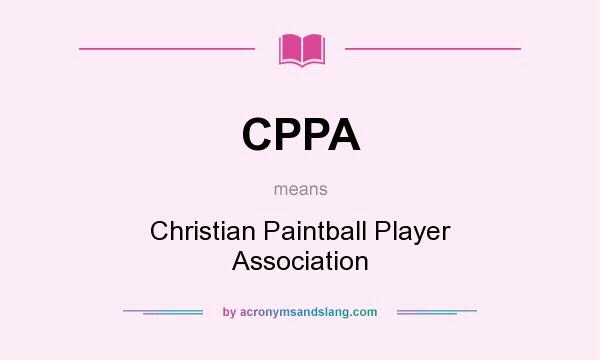 What does CPPA mean? It stands for Christian Paintball Player Association