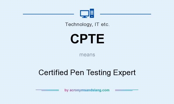 What does CPTE mean? It stands for Certified Pen Testing Expert