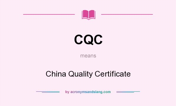 What does CQC mean? It stands for China Quality Certificate
