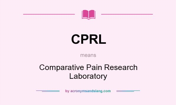 What does CPRL mean? It stands for Comparative Pain Research Laboratory