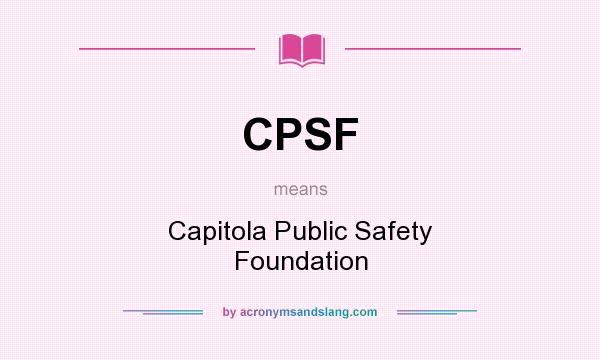 What does CPSF mean? It stands for Capitola Public Safety Foundation