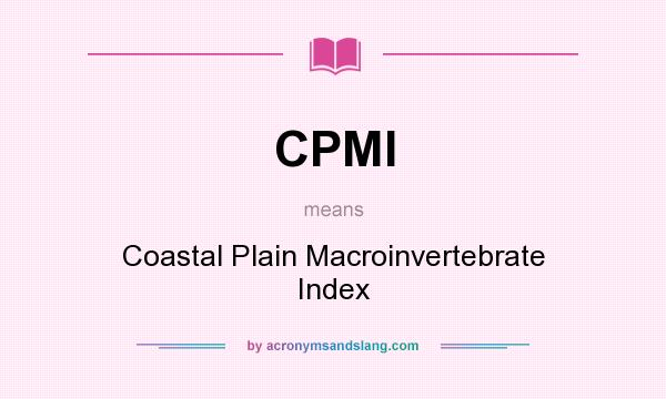 What does CPMI mean? It stands for Coastal Plain Macroinvertebrate Index
