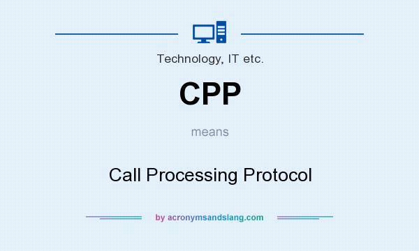 What does CPP mean? It stands for Call Processing Protocol