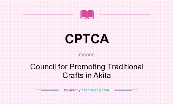 What does CPTCA mean? It stands for Council for Promoting Traditional Crafts in Akita